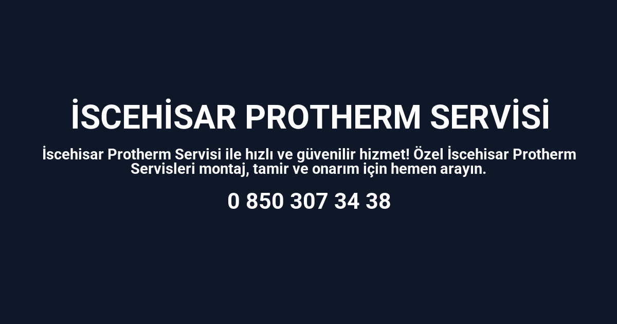 İscehisar Protherm Servisi